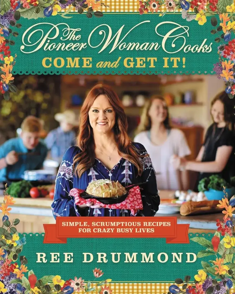 All Ree Drummond Cookbooks: Complete Pioneer Woman Cookbook List (2009-2025) 6 Pioneer Woman Come and Get it